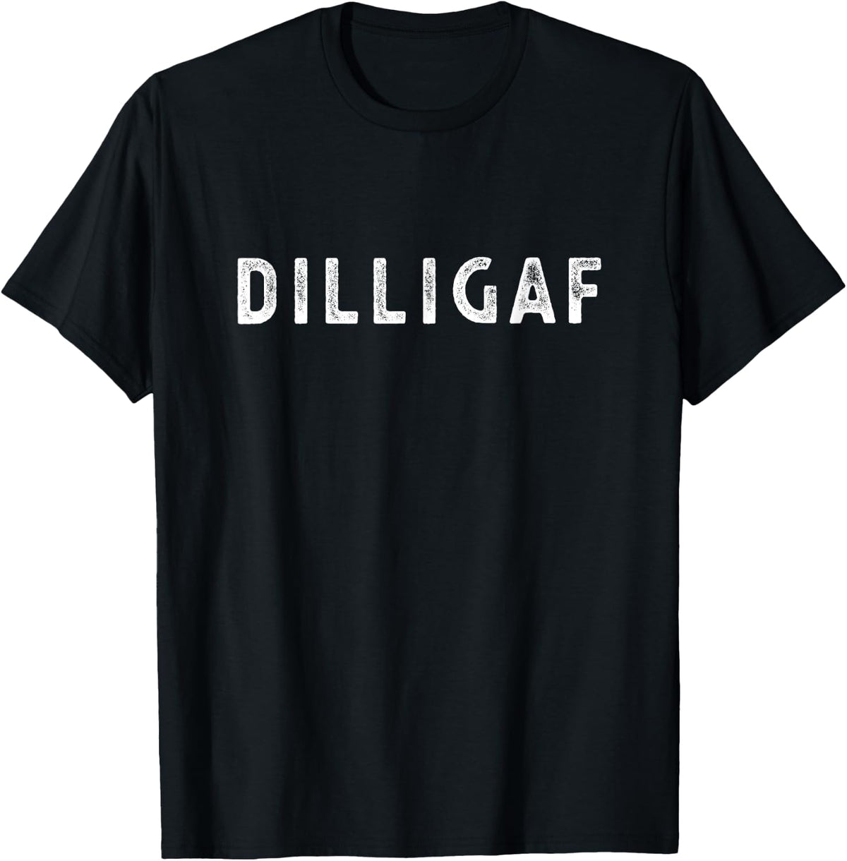 DILLIGAF Do I Look Like I Give A F, Funny Sarcastic Humor T-Shirt Small