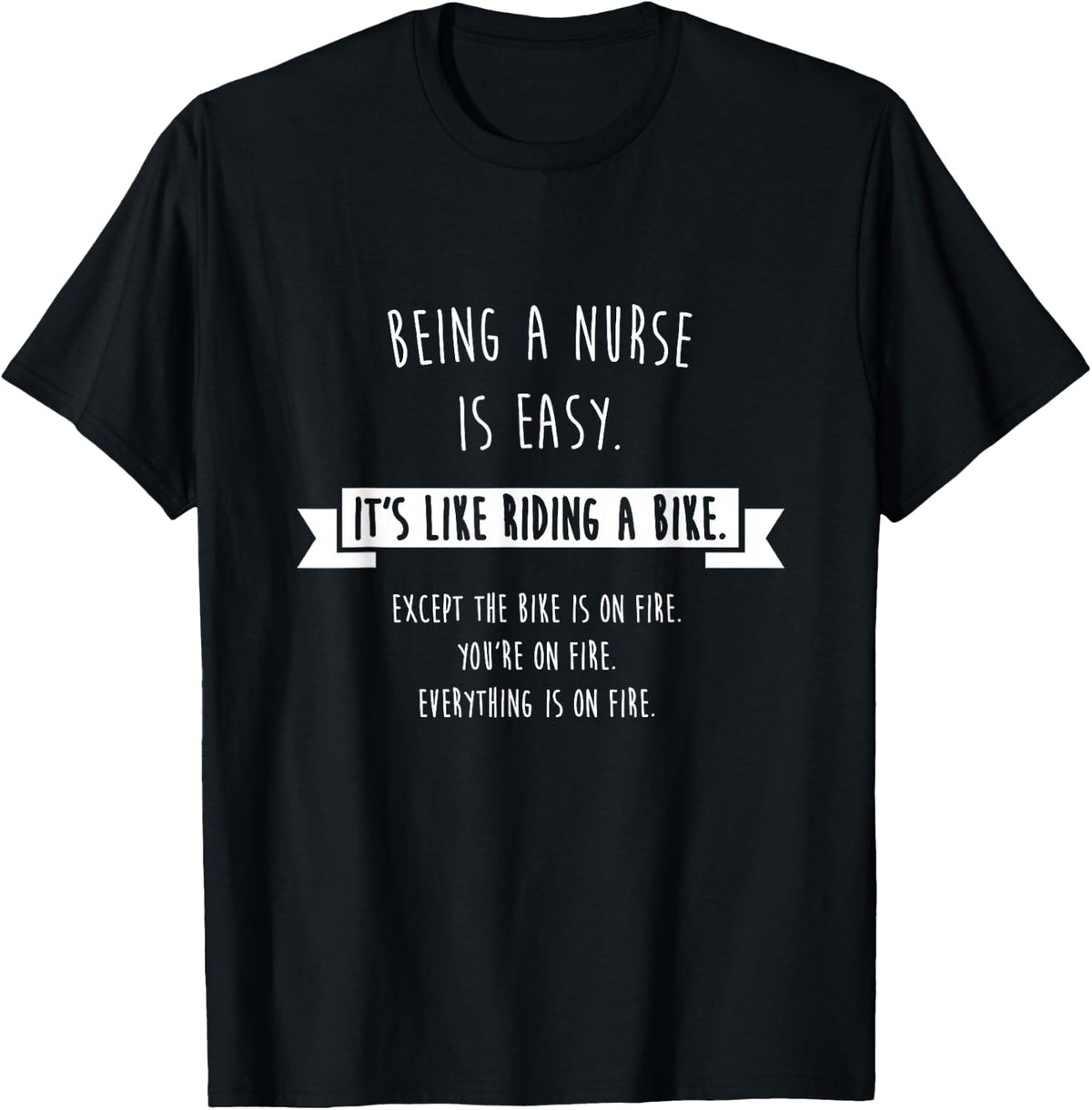 Being A Nurse is Easy Shirt, Funny Sarcastic Nursing Gift T-Shirt