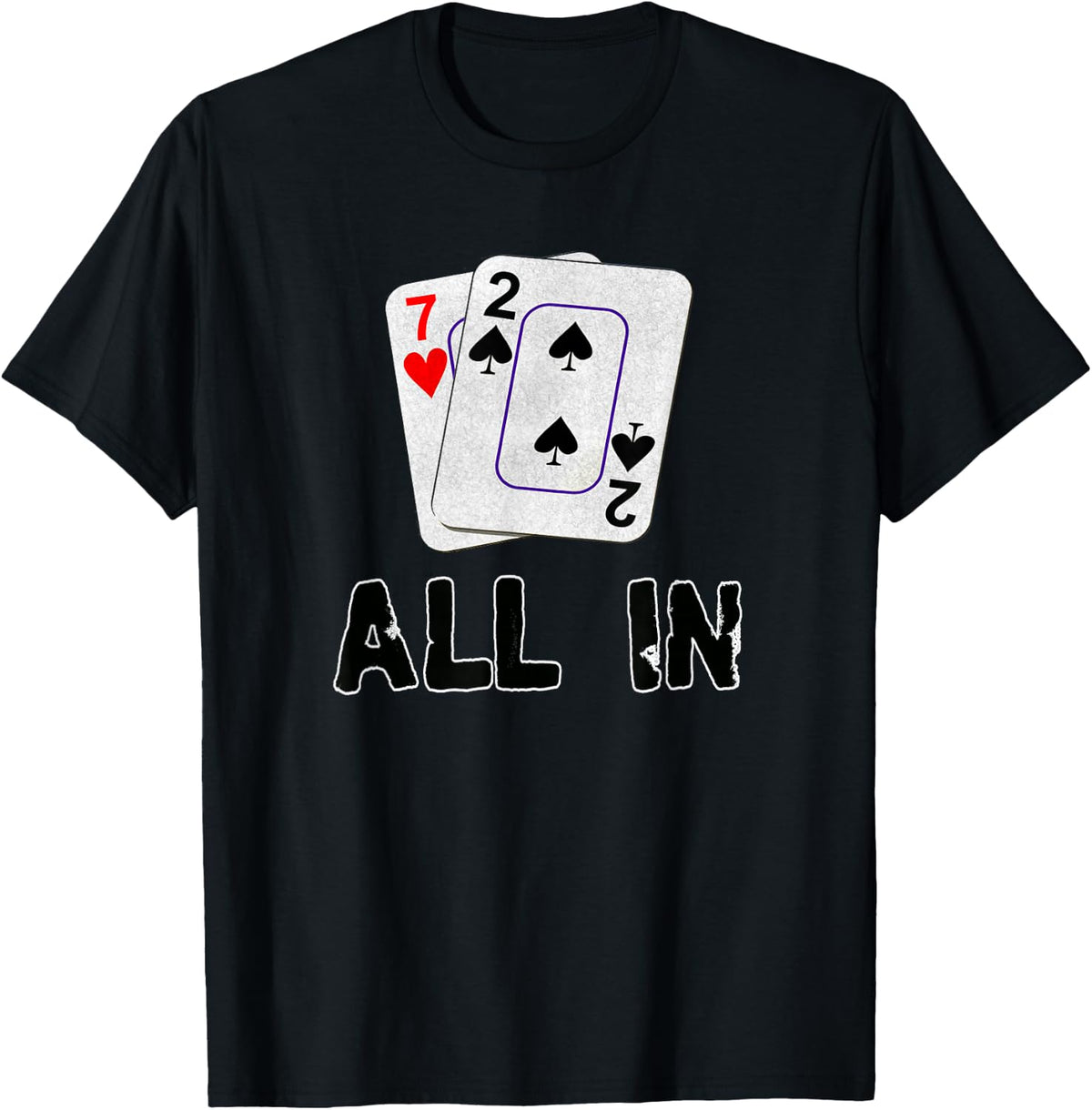 Seven Deuce All in Texas Hold Em Shove 7 2 Funny Poker T-Shirt