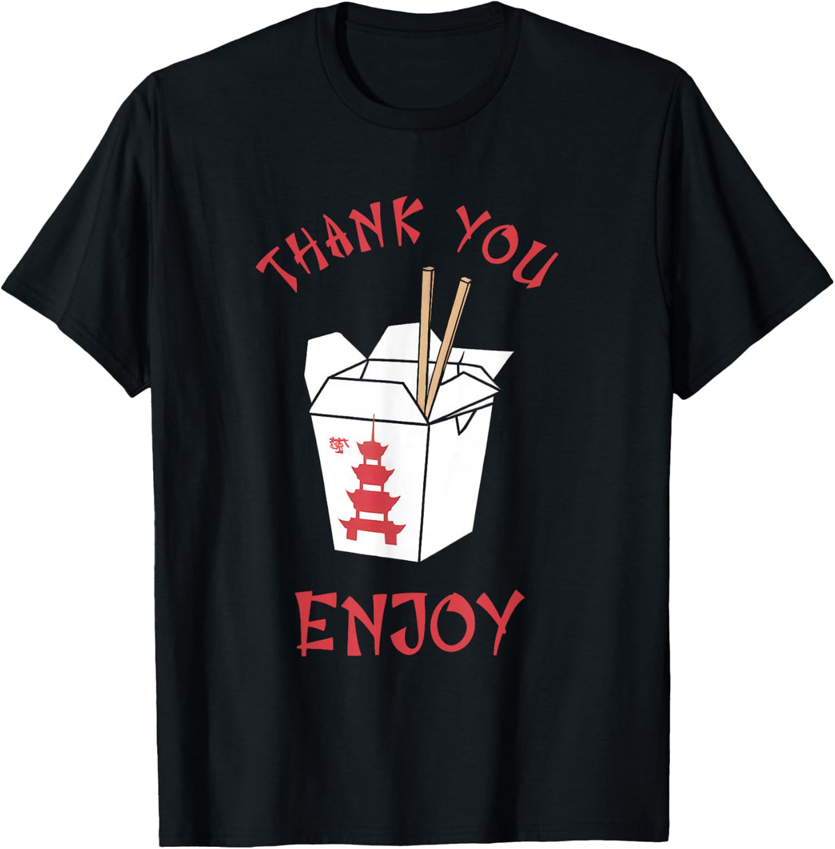 Chinese Takeaway Food Box Funny Thank You Enjoy Asian T-Shirt