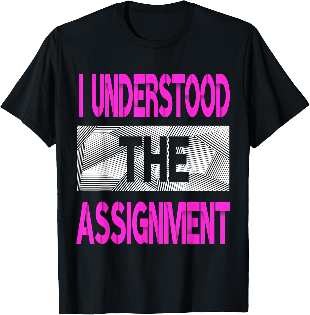 I Understood The Assignment Pink Color Graphic T-Shirt