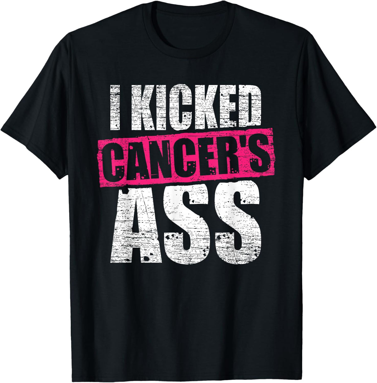 I Kicked Cancer's Ass Awareness Shirt for Cancer Survivor T-Shirt