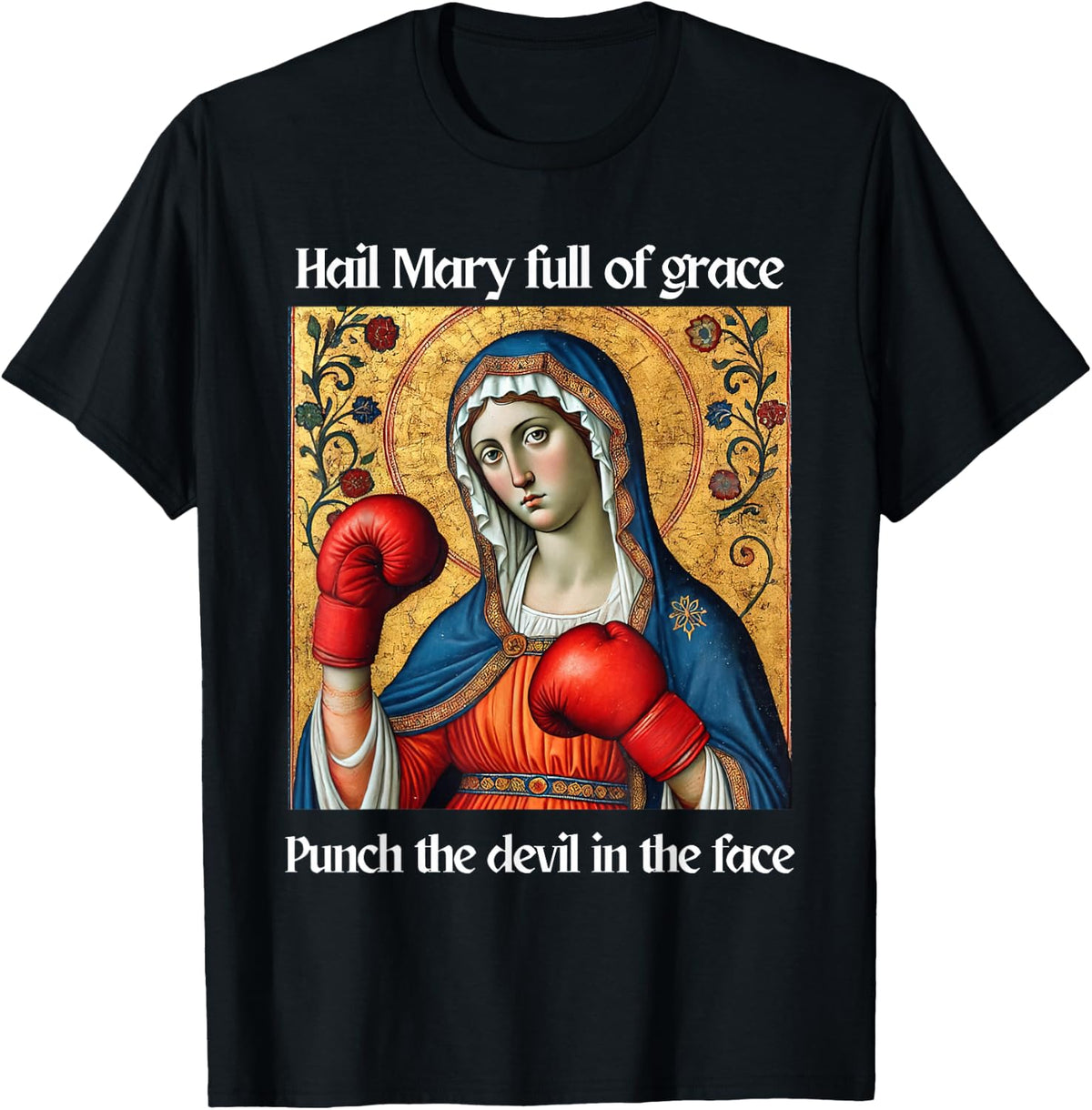 Hail Mary Full of Grace Punch The Devil in The Face T-Shirt