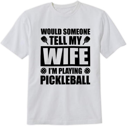 Boring Dog Would Someone Tell My Wife Im Playing Pickleball T-Shirt Pickleball Lover Design Tee Short Sleeve Unisex Shirt