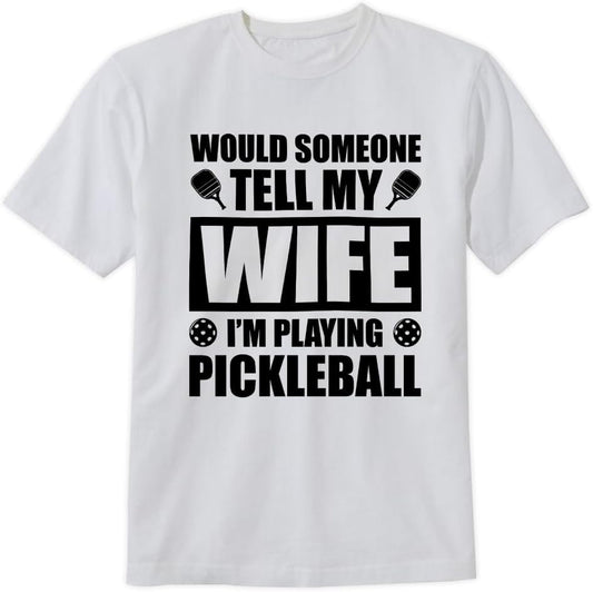 Boring Dog Would Someone Tell My Wife Im Playing Pickleball T-Shirt Pickleball Lover Design Tee Short Sleeve Unisex Shirt
