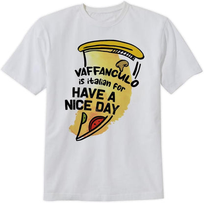 Vaffanculo Have A Nice Day T-Shirt Funny Italian Quote Design Tee Short Sleeve Unisex Shirt