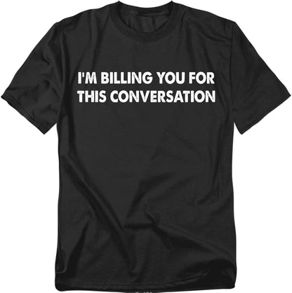 Popfunk Billing for Conversation Funny Lawyer Legal Humor T-Shirt, Unisex
