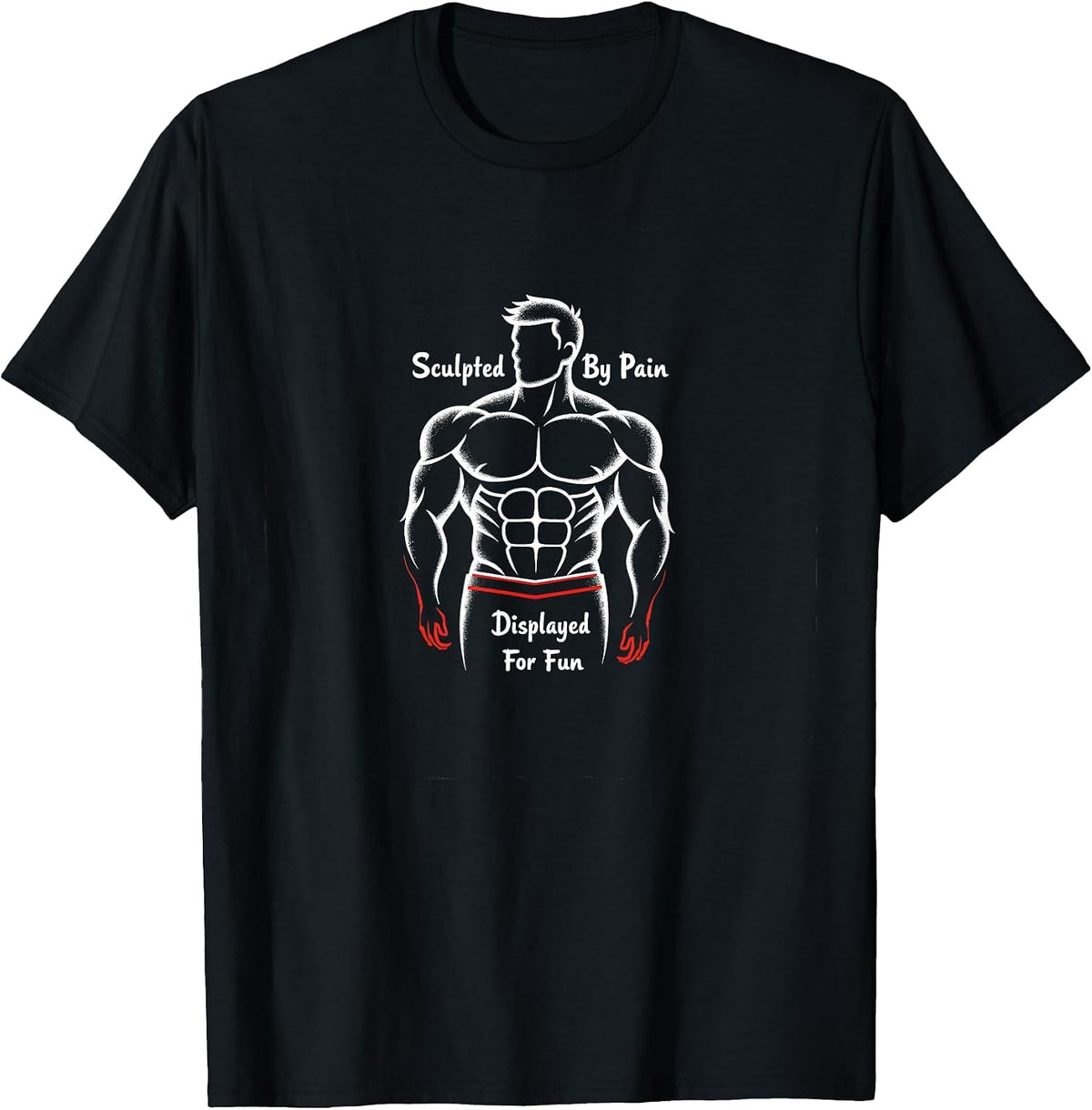 Sculpted by Pain Displayed for Fun Muscle Costume T-Shirt