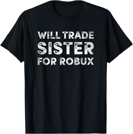 Will Trade Sister for Robux Kids T-Shirt – Funny Gamer Graphic Tee for Boys