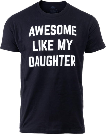Awesome Like My Daughter | Funny Tee Shirt, Sarcastic Saying Humor Dad Joke T-Shirt for Father Grandpa Daddy