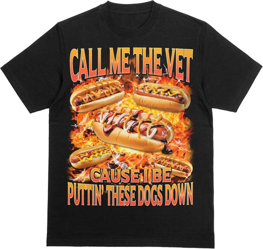Call Me The Vet Puttin These Dogs Down Shirt - Funny Hot Dog Food Pun Meme Tee, Inappropriate Food Humor Gift for Him