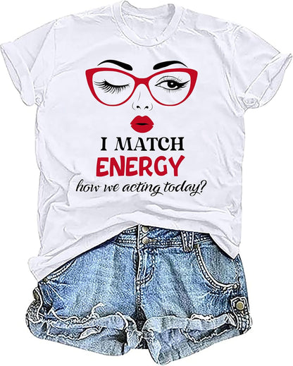 Women White Red Graphic Tees I Match Energy How We Acting Today Shirts Y2k Letter Print T-Shirt 2000s Urban Top