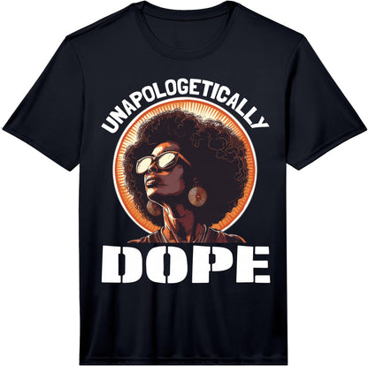 Black Women Unapologetically Dope Juneteenth Black History Performance T-Shirt