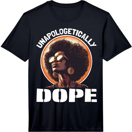 Black Women Unapologetically Dope Juneteenth Black History Performance T-Shirt