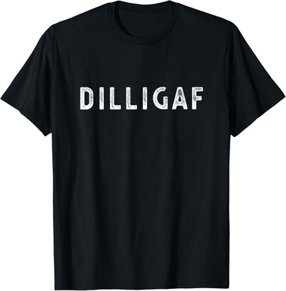 DILLIGAF Do I Look Like I Give A F, Funny Sarcastic Humor T-Shirt Small