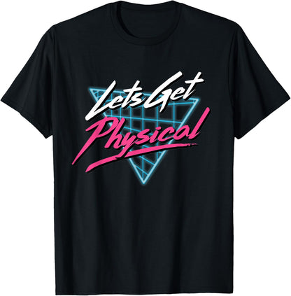 Lets Get Physical Workout Gym Tee Totally Rad Retro 80'S T-Shirt