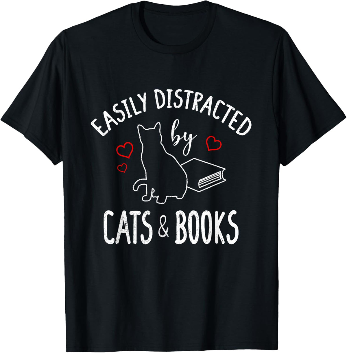 Easily Distracted By Cats And Books - Book And Cat Lovers T-Shirt