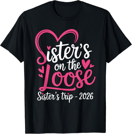 Sisters on the Loose Sisters Trip 2026 T-Shirt