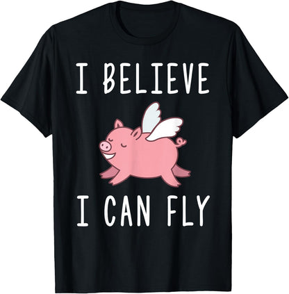 Flying Pig Shirt - I Believe I Can Fly - Funny Pigs Fly T-Shirt
