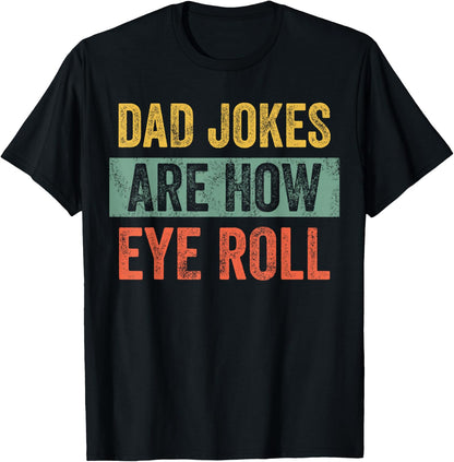 Dad Jokes are How Eye Roll, Funny Father's Day Pun Graphic T-Shirt