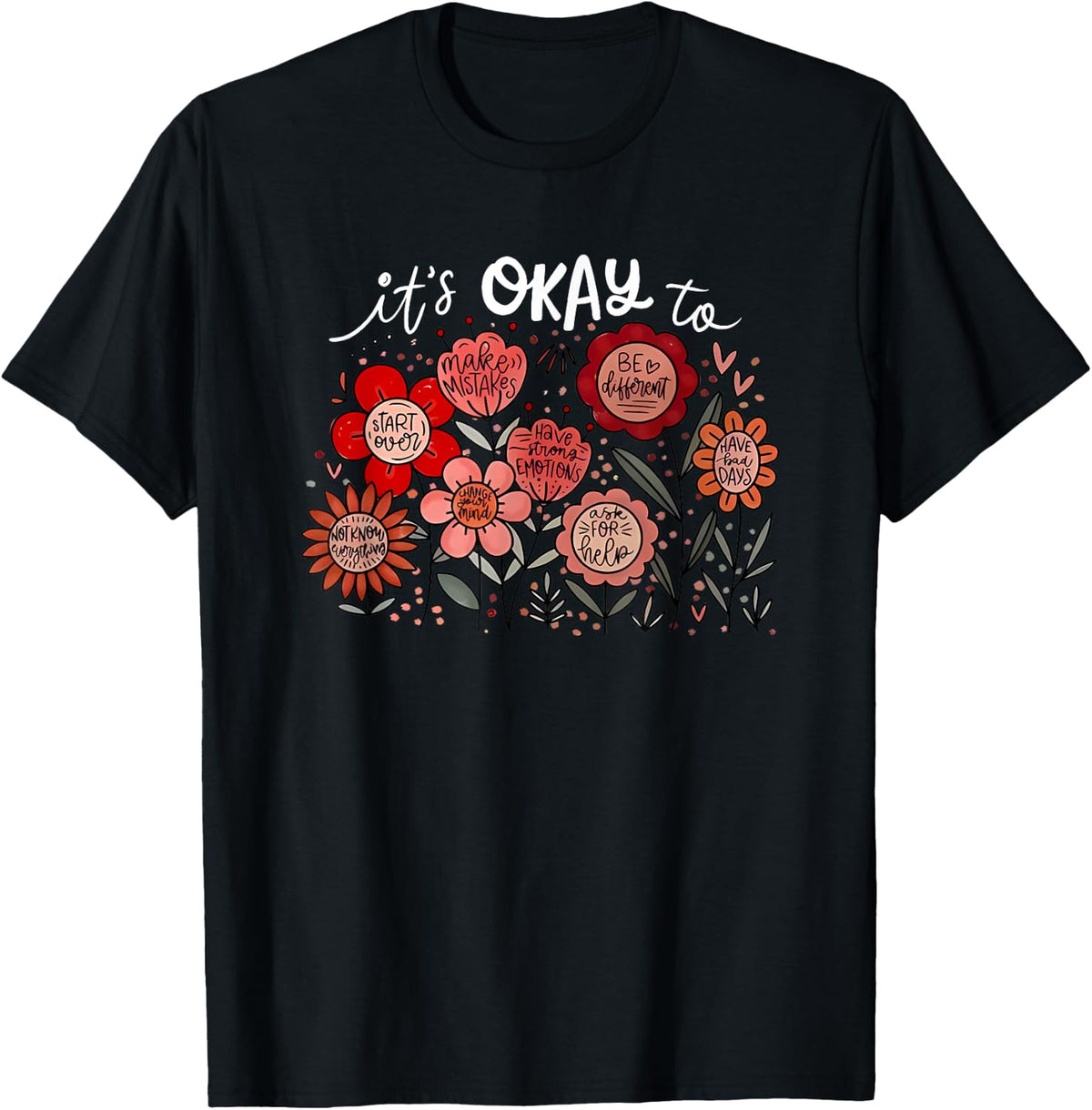 it's okay to motivational flowers T-Shirt