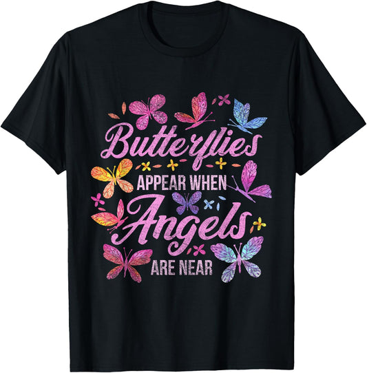 Butterflies Appear When Angels are Near Butterfly T-Shirt